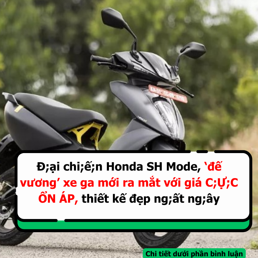 Đ ại chi ế n Honda SH Mode đế vương xe ga mới ra mắt với giá C Ự C